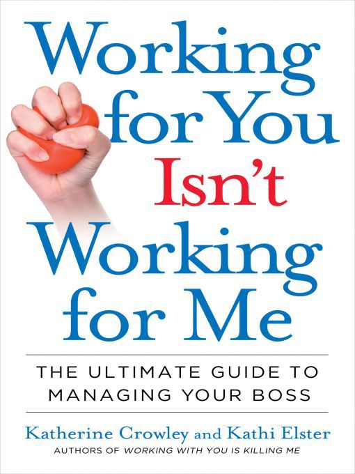 Title details for Working for You Isn't Working for Me by Katherine Crowley - Available